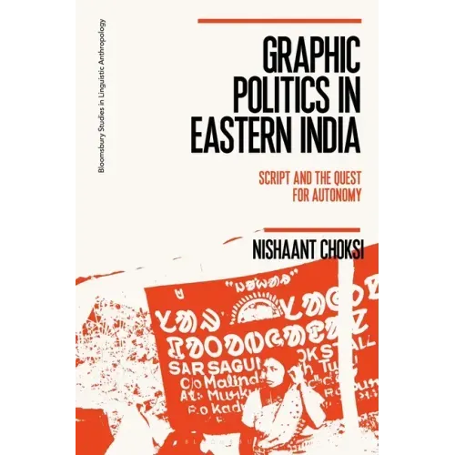 Graphic Politics in Eastern India: Script and the Quest for Autonomy