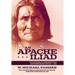 An Apache Iliad: True Stories of Geronimo's War and Reservation Life 1877-1886