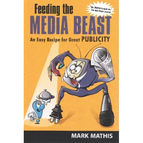 Feeding the Media Beast: An Easy Recipe for Great Publicity