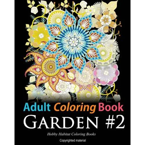 Adult Coloring Book: Garden #2: Coloring Book for Adults Featuring 36 Beautiful Garden and Flower Designs