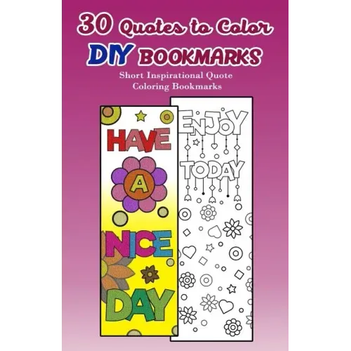 30 Quotes to Color DIY Bookmarks: Short Inspirational Quote Coloring Bookmarks