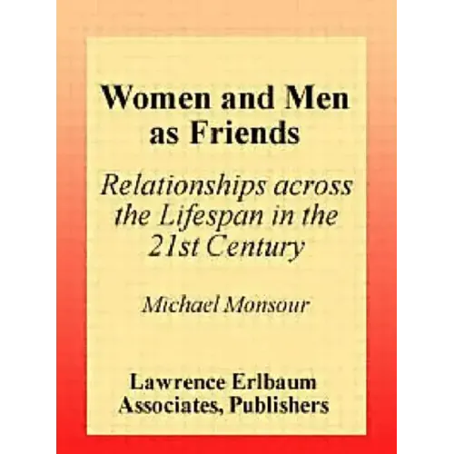 Women and Men As Friends: Relationships Across the Life Span in the 21st Century