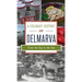 Culinary History of Delmarva: From the Bay to the Sea