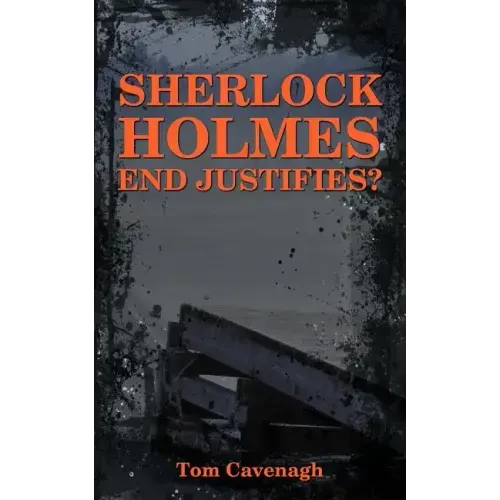 Sherlock Holmes End Justifies?