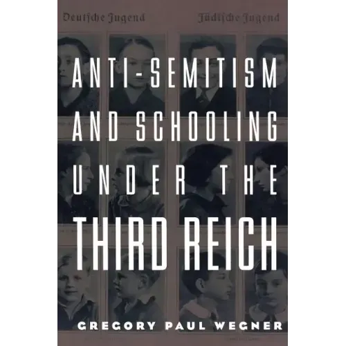 Anti-Semitism and Schooling Under the Third Reich
