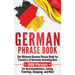 German Phrase Book: The Ultimate German Phrase Book for Travelers of Germany, Including Over 1000 Phrases for Accommodations, Eating, Trav
