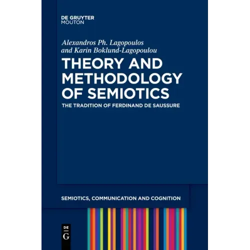 Theory and Methodology of Semiotics: The Tradition of Ferdinand de Saussure