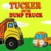 Tucker and the Dump Truck: Dump Truck Books for Toddlers - Truck Books for Toddlers Book Series - Book 4