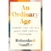 An Ordinary Age: Finding Your Way in a World That Expects Exceptional