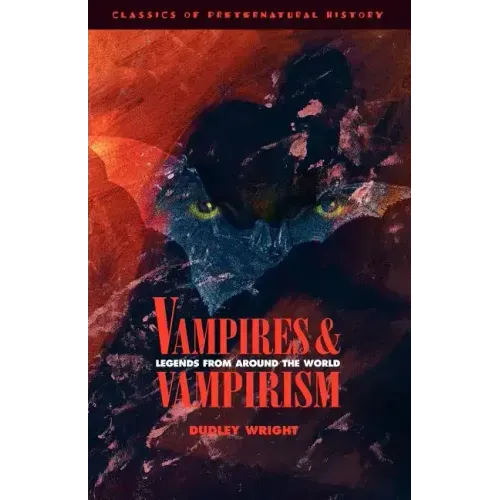 Vampires and Vampirism: Legends from Around the World
