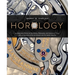 Horology: An Illustrated Primer on the History, Philosophy, and Science of Time, with an Overview of the Wristwatch and the Watch Industry