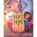 Don't Drink the Pink