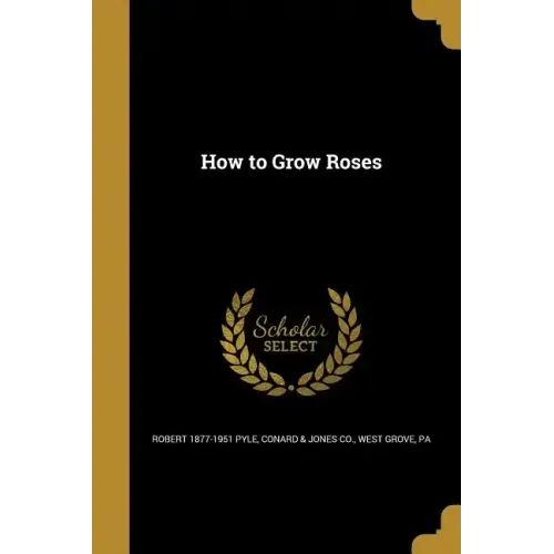 How to Grow Roses