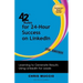 42 Rules for 24-Hour Success on Linkedin (2nd Edition): Learning to Generate Results Using Linkedin for Leads