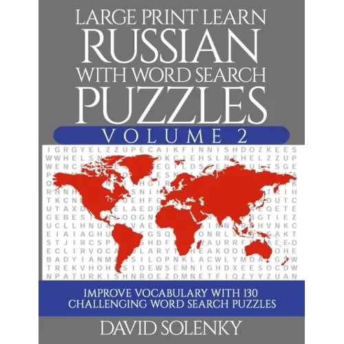Large Print Learn Russian with Word Search Puzzles Volume 2: Learn Russian Language Vocabulary with 130 Challenging Bilingual Word Find Puzzles for Al