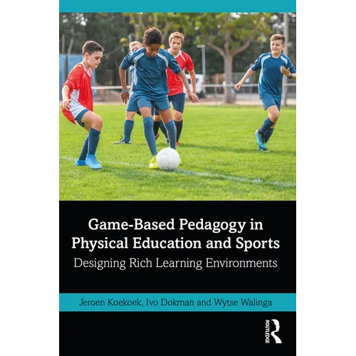 Game-Based Pedagogy in Physical Education and Sports: Designing Rich Learning Environments