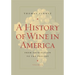 A History of Wine in America, Volume 2: From Prohibition to the Present