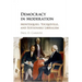Democracy in Moderation
