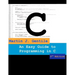 An Easy Guide to Programming in C, Second Edition