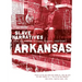 Arkansas Slave Narratives