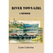 River Town Girl: A Memoir