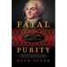 Fatal Purity: Robespierre and the French Revolution