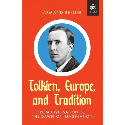Tolkien, Europe, and Tradition: From Civilisation to the Dawn of Imagination
