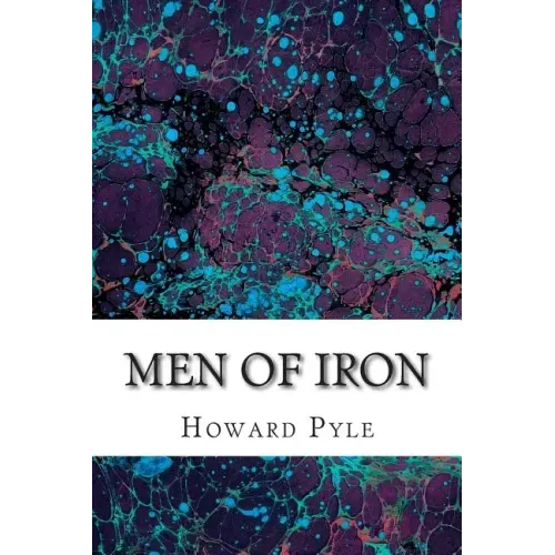 Men of Iron: (Howard Pyle Classics Collection)