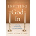 Inviting God In: Celebrating the Soul-Meaning of the Jewish Holy Days