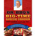 Dr. BBQ's Big-Time Barbecue Cookbook: A Real Barbecue Champion Brings the Tasty Recipes and Juicy Stories of the Barbecue Circuit to Your Backyard
