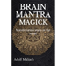 Brain Mantra Magick: Manifestation starts in the mind
