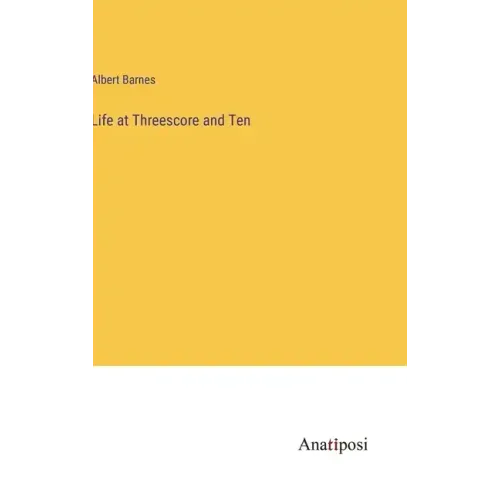 Life at Threescore and Ten