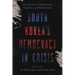 South Korea's Democracy in Crisis: The Threats of Illiberalism, Populism, and Polarization