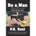 Be a Man, Devotional: A 365 Day Devotional for Men