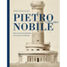 Pietro Nobile (1776-1854): Neo-Classicism Between Technique and Beauty
