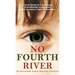 No Fourth River. A Novel Based on a True Story. A profoundly moving read about a woman's fight for survival.