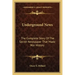 Underground News: The Complete Story of the Secret Newspaper That Made War History
