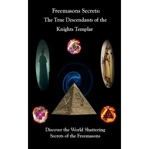 Freemason's Secrets: The True Descendants of the Knights Templar