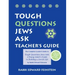 Tough Questions Teacher's Guide: The Complete Leader's Guide to Tough Questions Jews Ask: A Young Adult's Guide to Building a Jewish Life