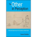 The Other in Perception: A Phenomenological Account of Our Experience of Other Persons