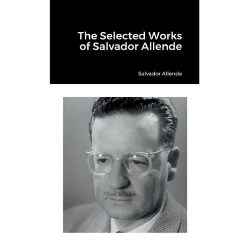 The Selected Works of Salvador Allende
