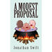 A Modest Proposal: The Original 1729 Edition