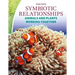 Symbiotic Relationships: Animals and Plants Working Together: Animals and Plants Working Together