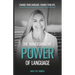 The Transformative Power of Language: Change Your Language. Change Your Life.