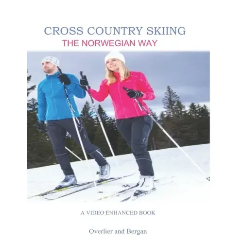 Cross Country Skiing -- The Norwegian Way: Second Edition--Video Enhanced--Black and White Edition