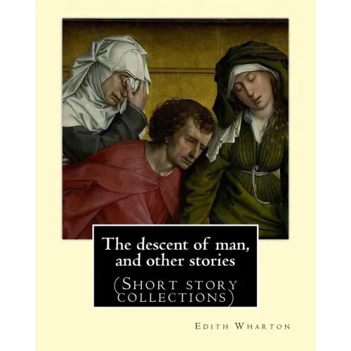 The descent of man, and other stories, By Edith Wharton (Short story collections)