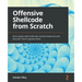 Offensive Shellcode from Scratch: Get to grips with shellcode countermeasures and discover how to bypass them