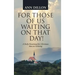 For Those of Us Waiting On That Day!: A Daily Devotional for Christians that are Grieving
