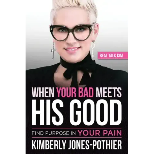 When Your Bad Meets His Good: Find Purpose in Your Pain