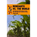 Monsanto vs. the World: The Monsanto Protection Act, GMOs and Our Genetically Modified Future